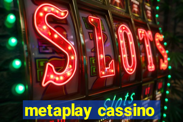 metaplay cassino